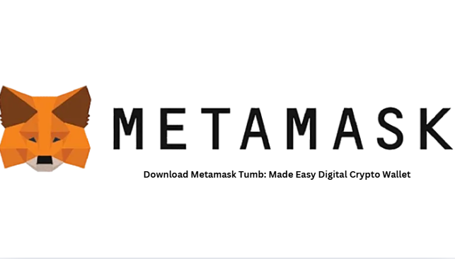 Download Metamask Tumb: Made Easy Digital Crypto Wallet